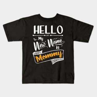 Hello my new name is mommy Kids T-Shirt